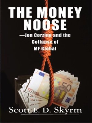cover image of The Money Noose: Jon Corzine and the Collapse of MF Global